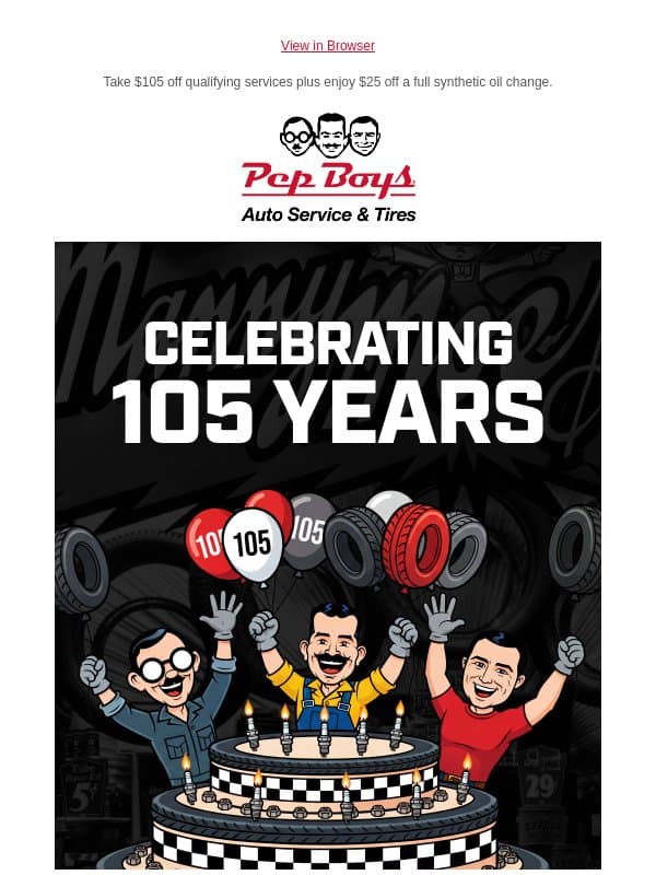 105 Years of Service. $105 Off for You. 🎉 email from Pep Boys