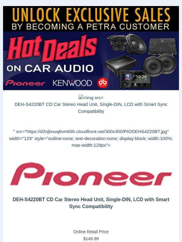 Open an Account Today & Save Big on Pioneer, Kenwood, and DB Drive email from Petra Industries