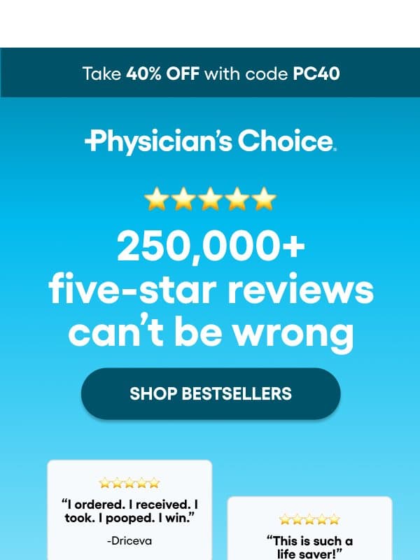 250,000+ people can't be wrong email from Physician's Choice
