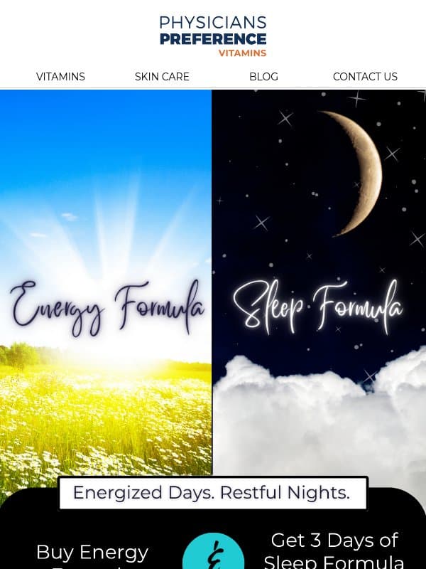 ☀️ Buy Energy Formula, Get 3 Days of Sleep Formula FREE to Try 🌙 email from Physician's Preference