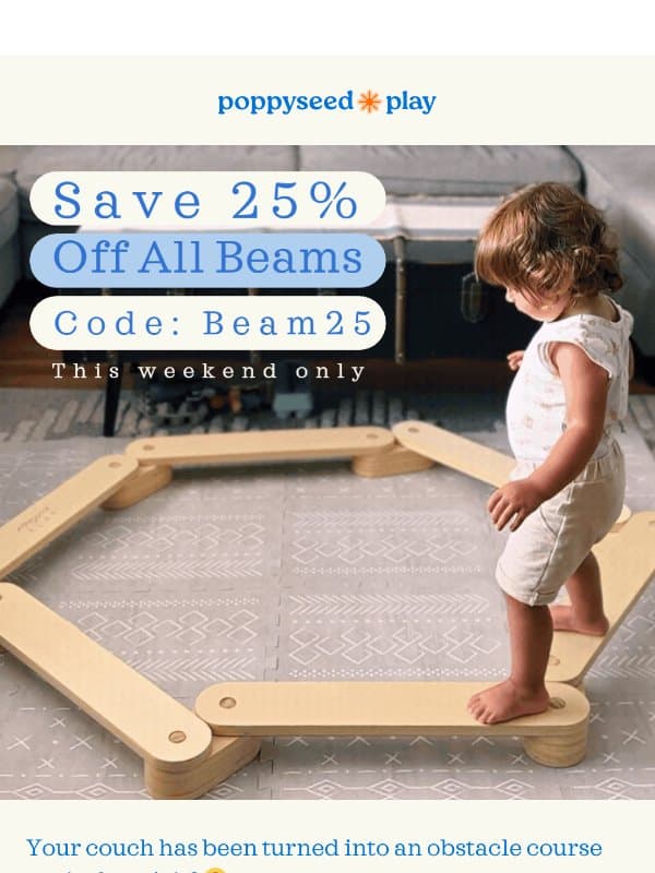 25% OFF Balance Beams (This Weekend Only) email from Poppy Seed Play