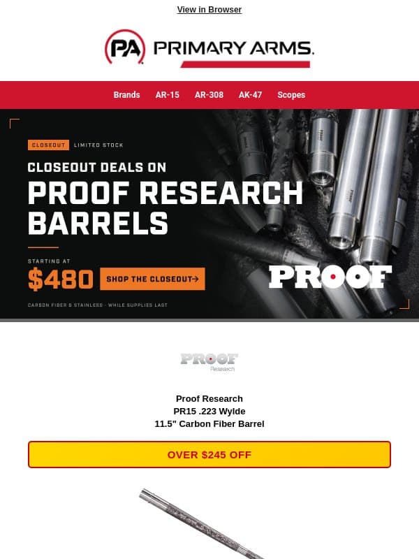 CLOSEOUT DEALS! Proof Research Barrels Starting at $480! email from Primary Arms