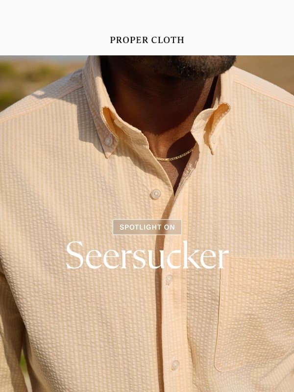 Spotlight on Seersucker email from Proper Cloth
