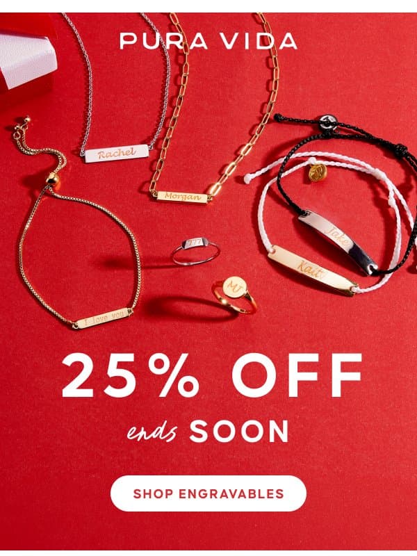 Last chance: 25% off Engravables ends soon email from Pura Vida Bracelets