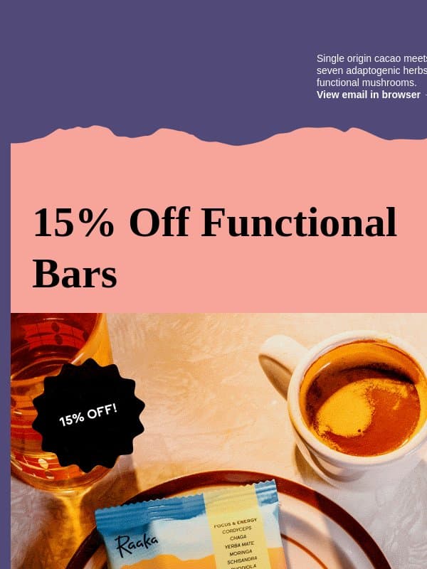15% Off Functional Chocolate: Sweeten Your Daily Routine! 🍄🍫 email from Raaka Chocolate