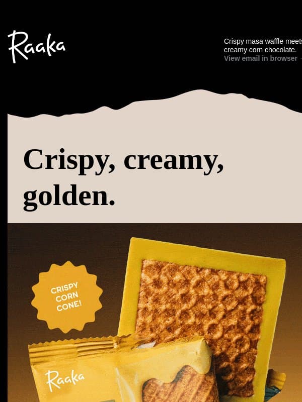 Introducing Sweet Corn Dipped Waffle Cone + Chili Meltaways! email from Raaka Chocolate