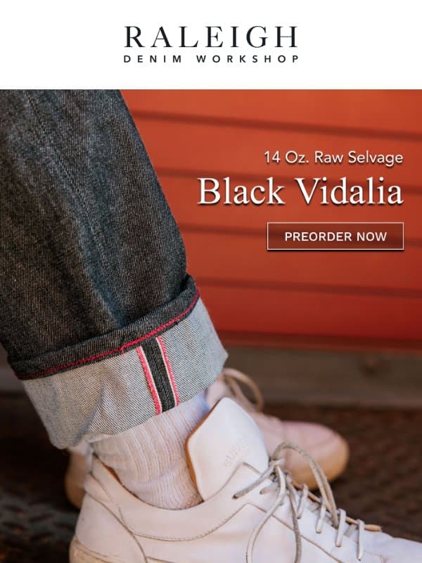 Black. Raw. Selvage. email from Raleigh Denim Workshop