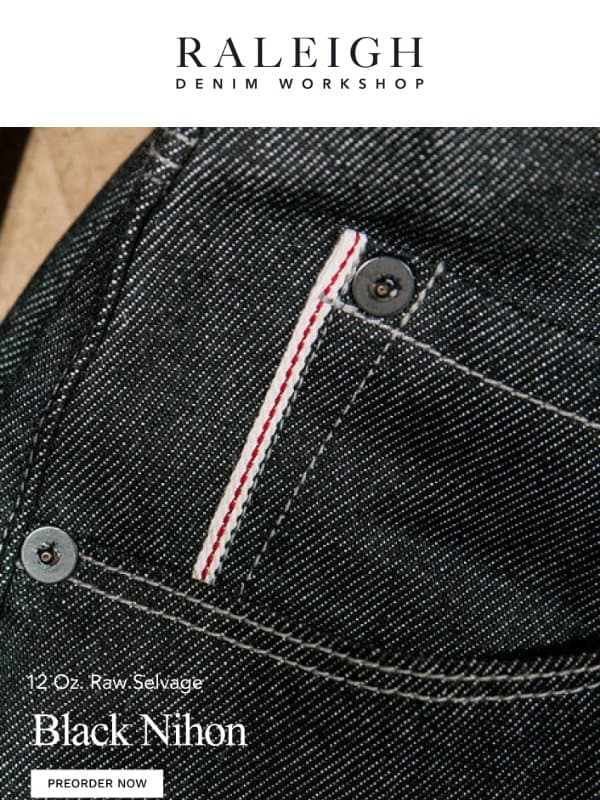 Not Quite Black. Not Quite Grey. email from Raleigh Denim Workshop