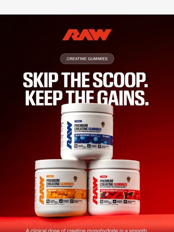 5g creatine. Zero scoops. Just chew. email from RAW Nutrition