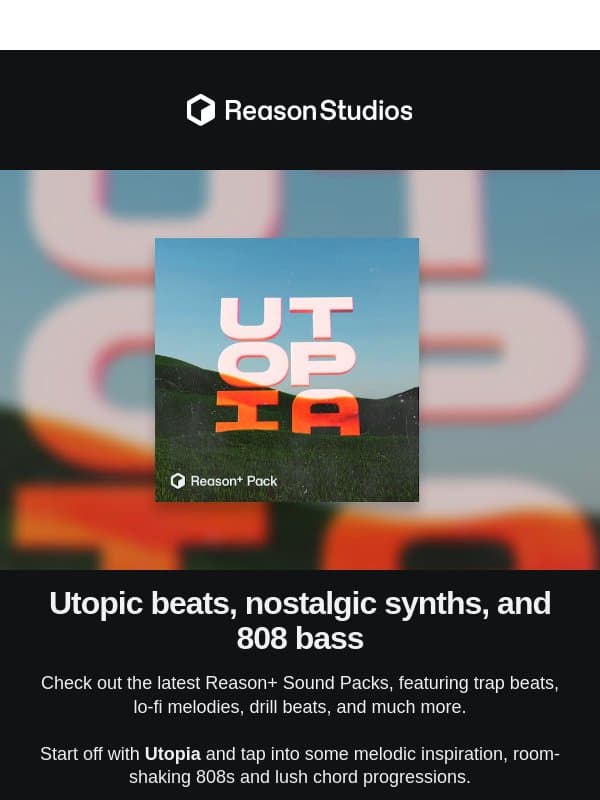 New Sound Packs: Utopic beats, nostalgic synths, and 808 bass email from Reason Studios