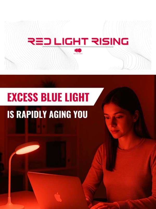 Excess Blue Light Is Aging You π¨ email from Red Light Rising