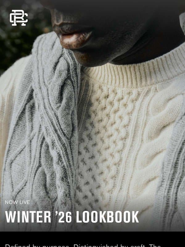 Now Live: Winter ’26 Lookbook email from Reigning Champ