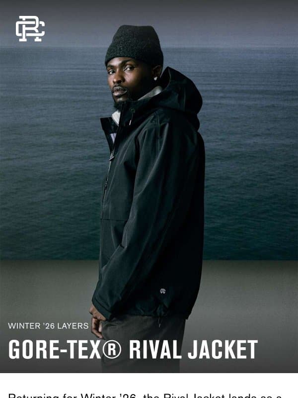 Back In: The GORE-TEX® Rival Jacket email from Reigning Champ