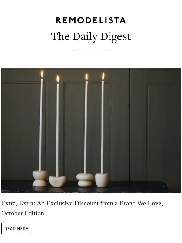 Extra, Extra: An Exclusive Discount from a Brand We Love, October Edition email from Remodelista
