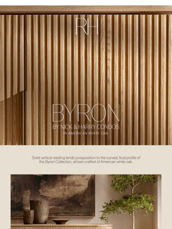 Discover the Byron Collection in Reeded American White Oak email from Restoration Hardware