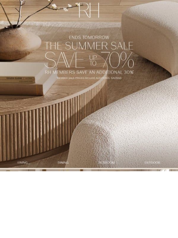 Ends Tomorrow. Save Up to 70% on Living, Dining, Bedroom & More. email from Restoration Hardware