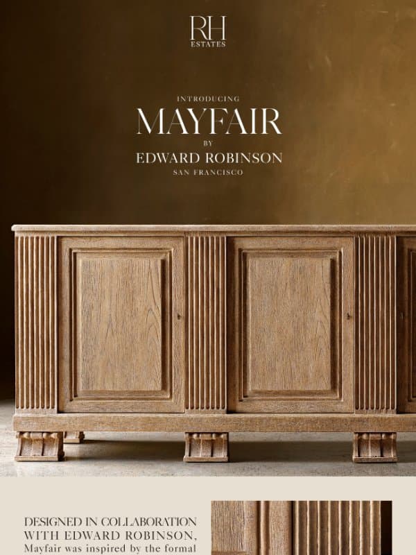 RH Estates. Introducing Mayfair by Edward Robinson. email from Restoration Hardware