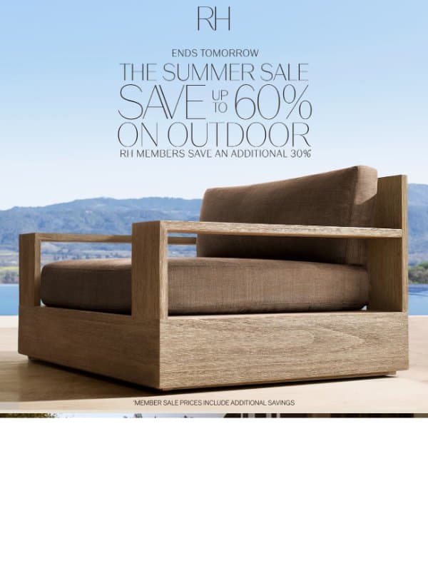 Outdoor Savings Up to 60% Ends Tomorrow. The Summer Sale. email from Restoration Hardware