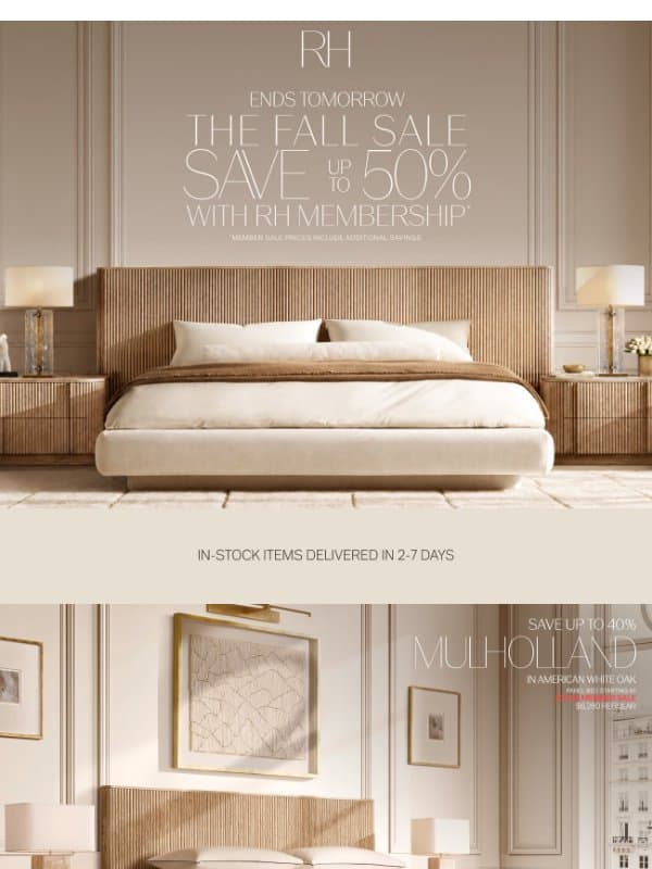 The Fall Sale Ends Tomorrow. Up to 50% Off Bedroom, Living, Dining & More. email from Restoration Hardware