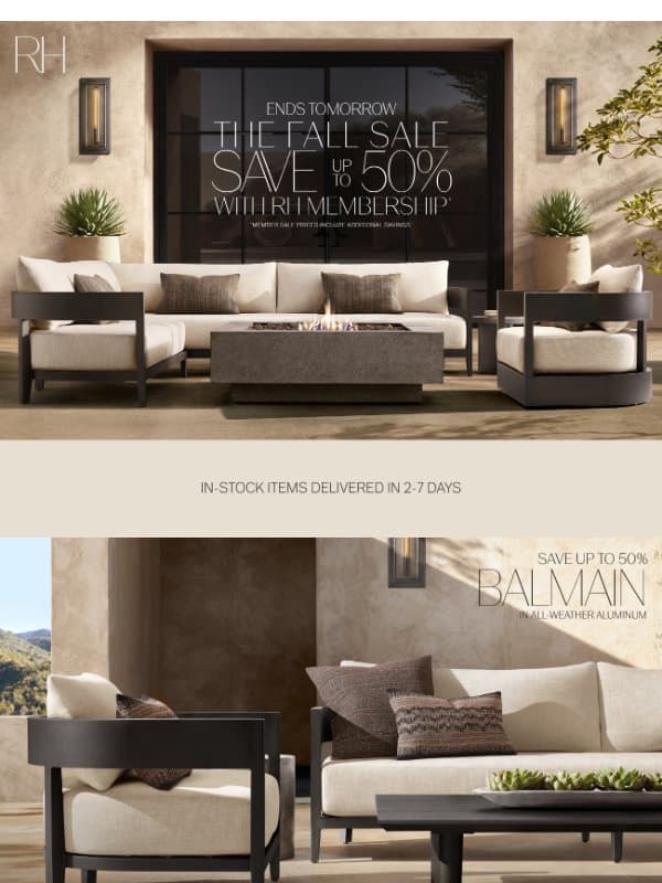 Ends Tomorrow. Fall Savings Up to 50% on Outdoor Collections in All-Weather Aluminum. email from Restoration Hardware