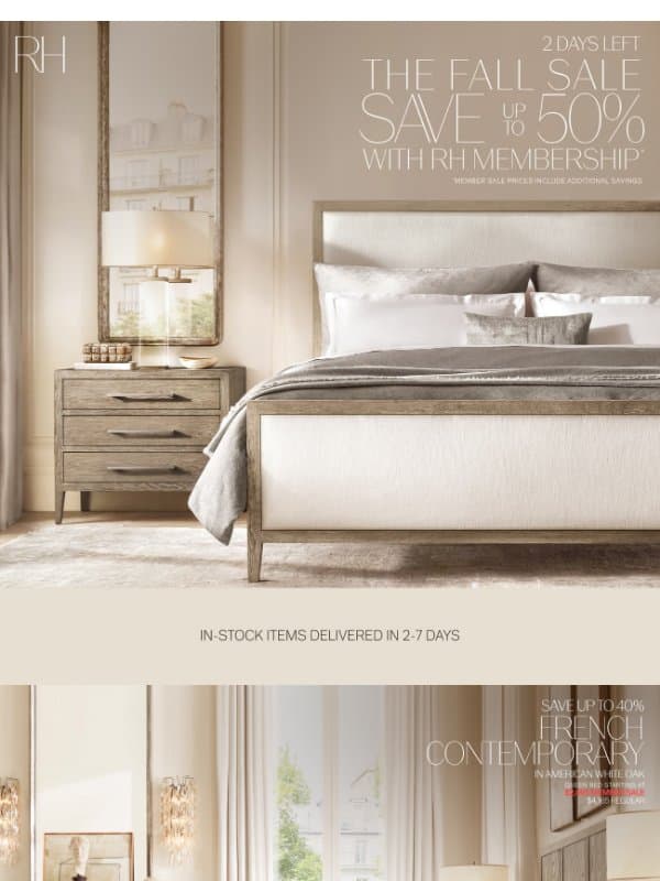 Explore the Fall Sale. Up to 50% Off Bedroom, Bath, Dining & More. Two Days Left. email from Restoration Hardware