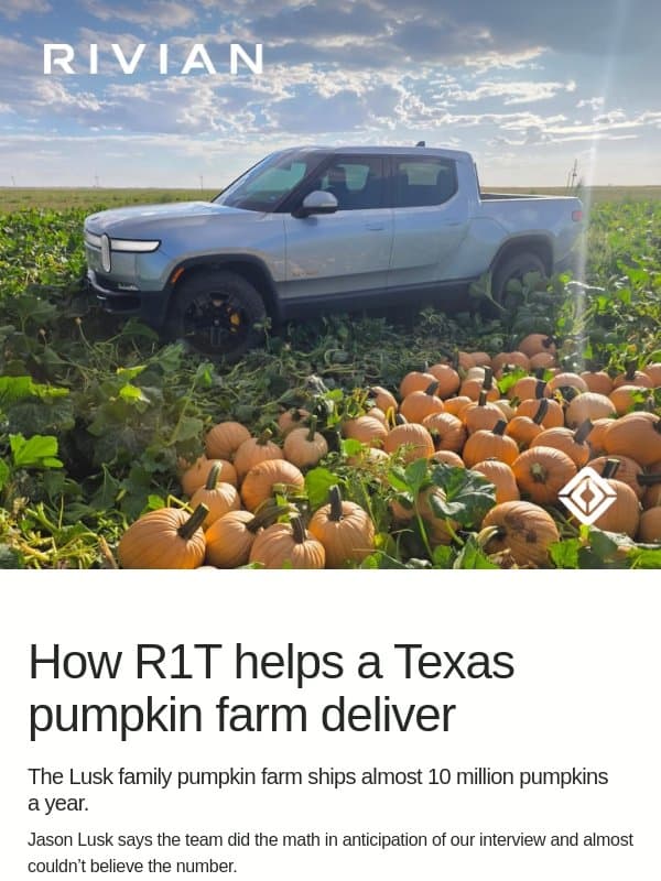 10 million pumpkins. 3 R1T email from Rivian