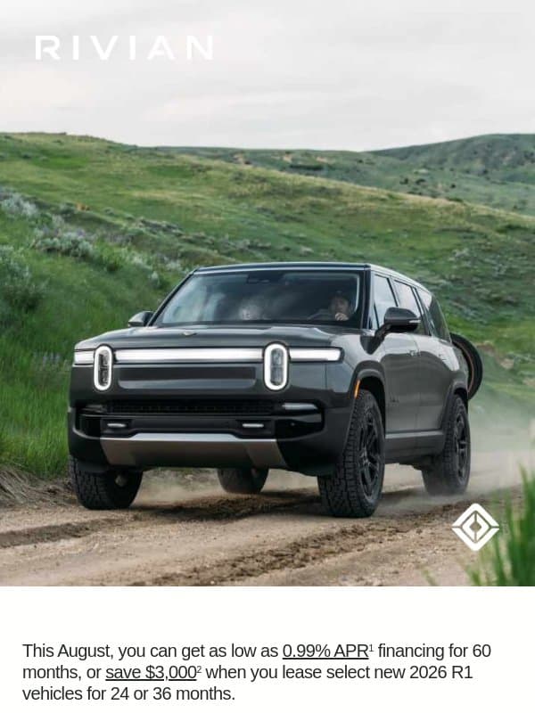 As low as 0.99% APR or save $3,000 on your lease for select 2026 R1 email from Rivian