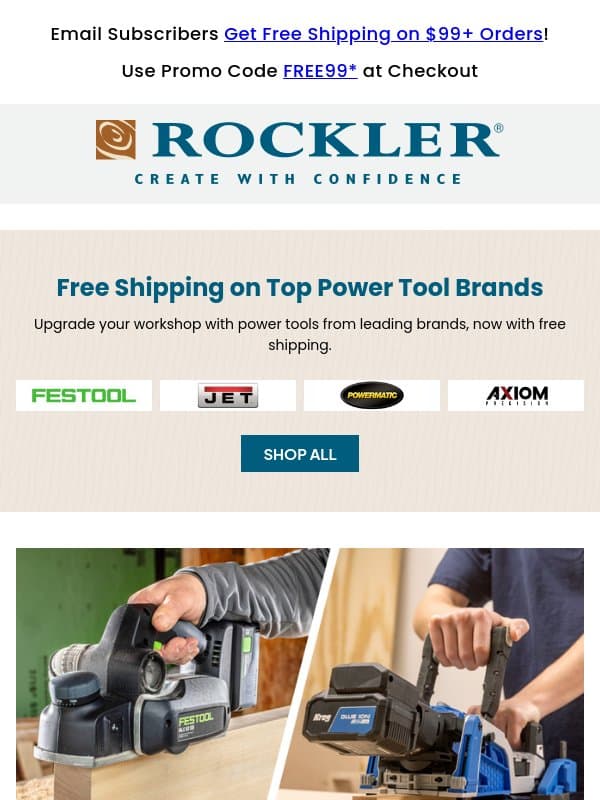 Free Shipping on Festool, Jet, Powermatic, Axiom & Wilton email from Rockler