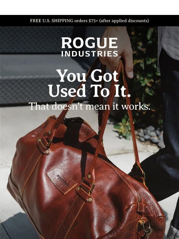 "Good enough" is costing you more than you think. email from Rogue Industries