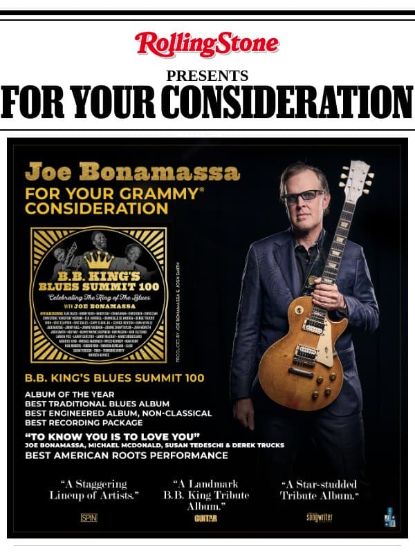 FOR YOUR GRAMMY® CONSIDERATION - BEST TRADITIONAL BLUES ALBUM - JOE BONAMASSA'S B.B. KING'S BLUES SUMMIT 100 email from Rolling Stone