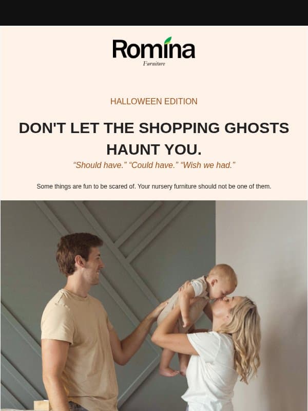 DON’T LET THE SHOPPING GHOSTS HAUNT YOU. 👻 email from Romina Furniture