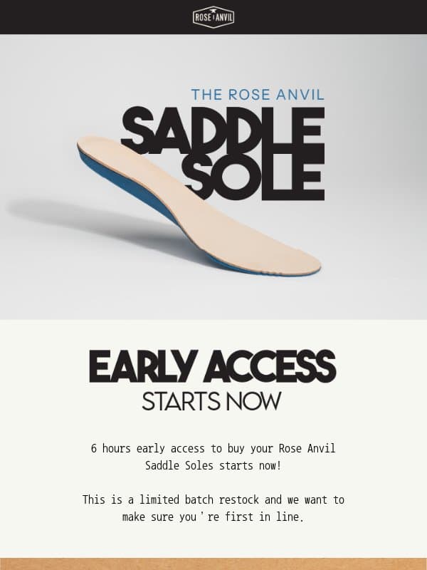 6 Hours Early Access Starts now! ⏰ 🦶 Saddle Soles RESTOCK email from Rose Anvil
