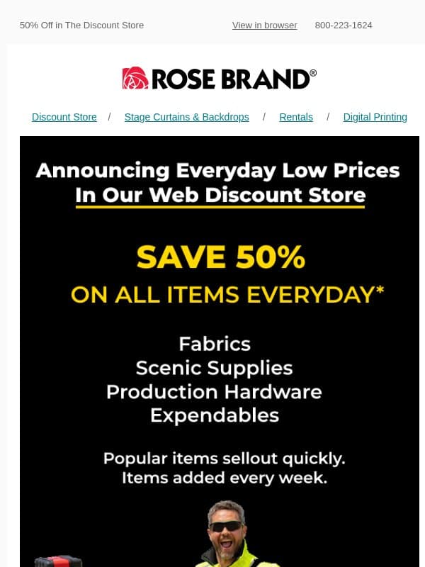 50% Off in the Discount Store EVERYDAY email from Rose Brand