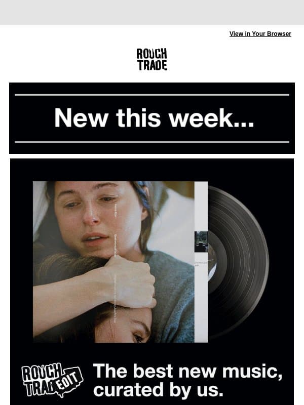 New This Week: Our latest picks, just landed email from Rough Trade