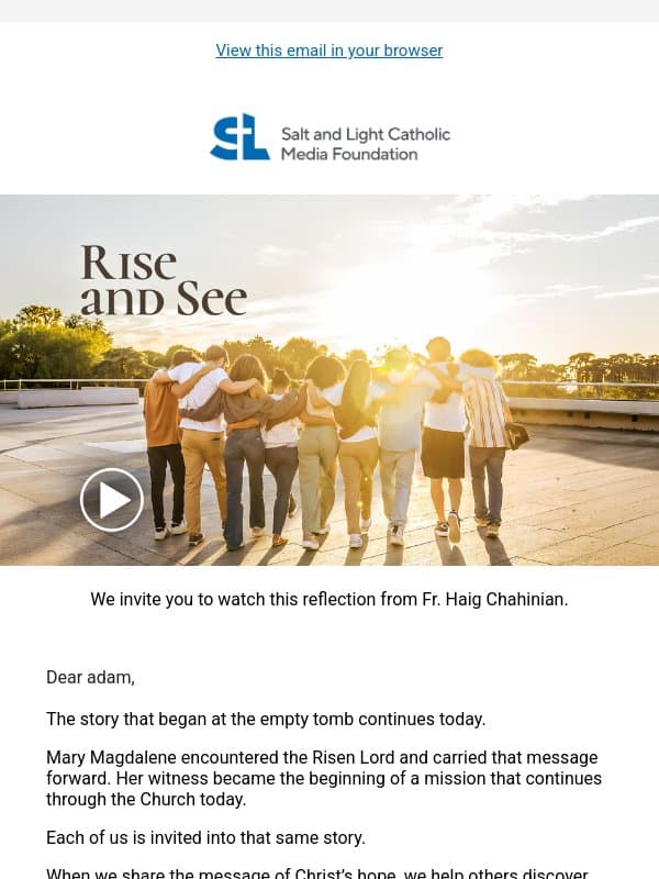 Rise and See: The Mission Continues email from Salt + Light Media