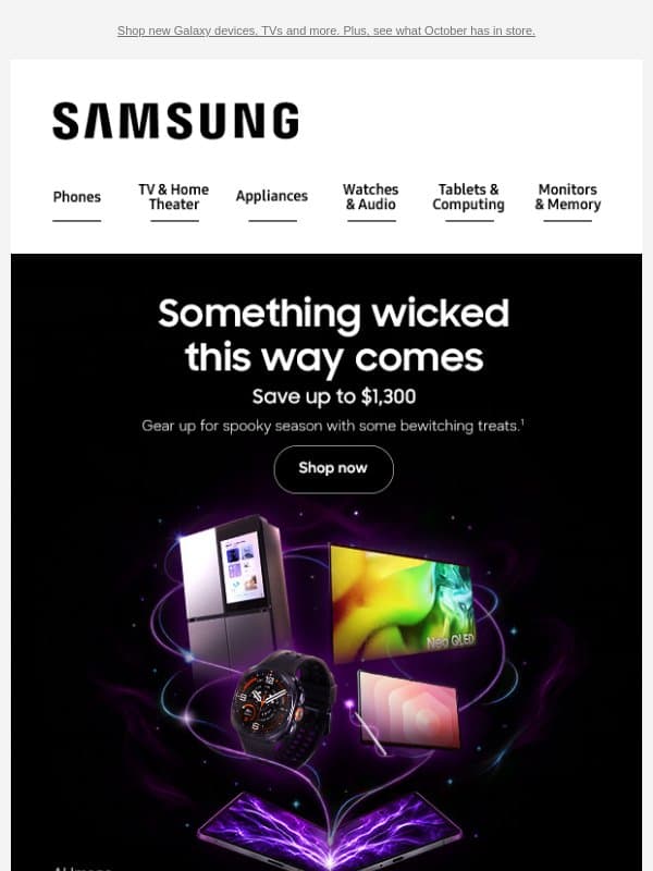 Adam, don't ghost this one. π» Save up to $1,300 today on scary-smart tech. email from Samsung Electronics
