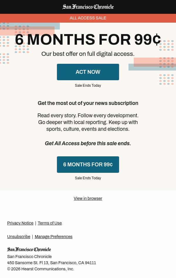 Sale ends today! Our best offer—6 months for 99¢ email from San Francisco Chronicle screenshot