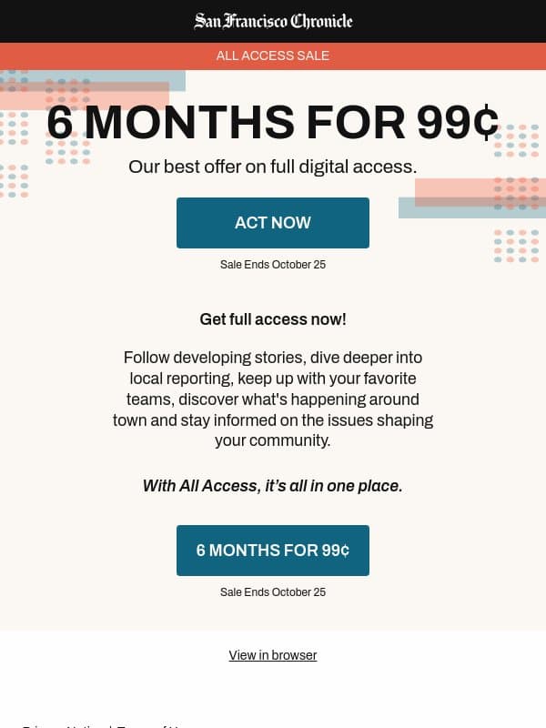 6 MONTHS FOR 99¢: All Access sale starts now email from San Francisco Chronicle