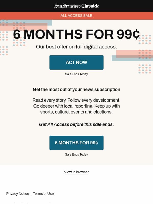 Sale ends today! Our best offer—6 months for 99¢ email from San Francisco Chronicle