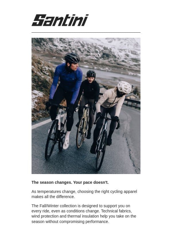 New Season. Same Drive. Discover Fall/Winter. email from Santini Cycling Wear