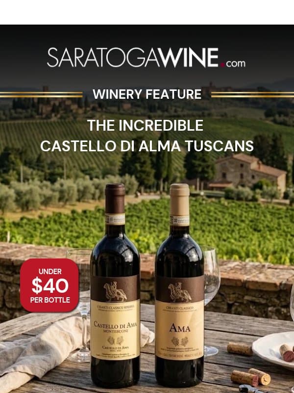 The Incredible Castello di Ama Tuscans! 🍷 email from Saratoga Wine Exchange