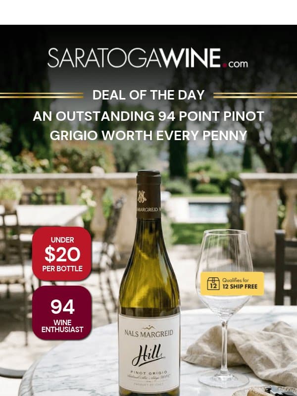 An Outstanding 94 Point Pinot Grigio Worth Every Penny email from Saratoga Wine Exchange