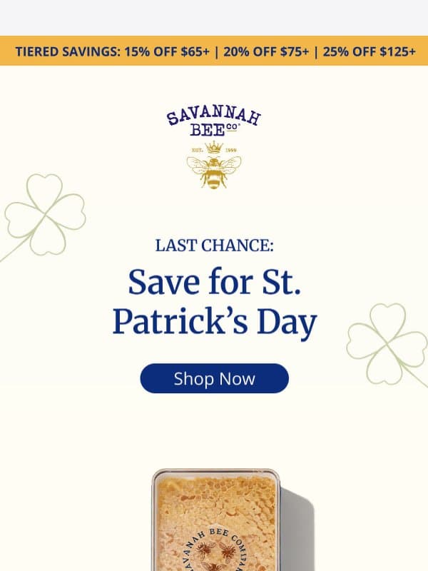 SURPRISE: St. Patrick’s Day savings extended! email from Savannah Bee Company