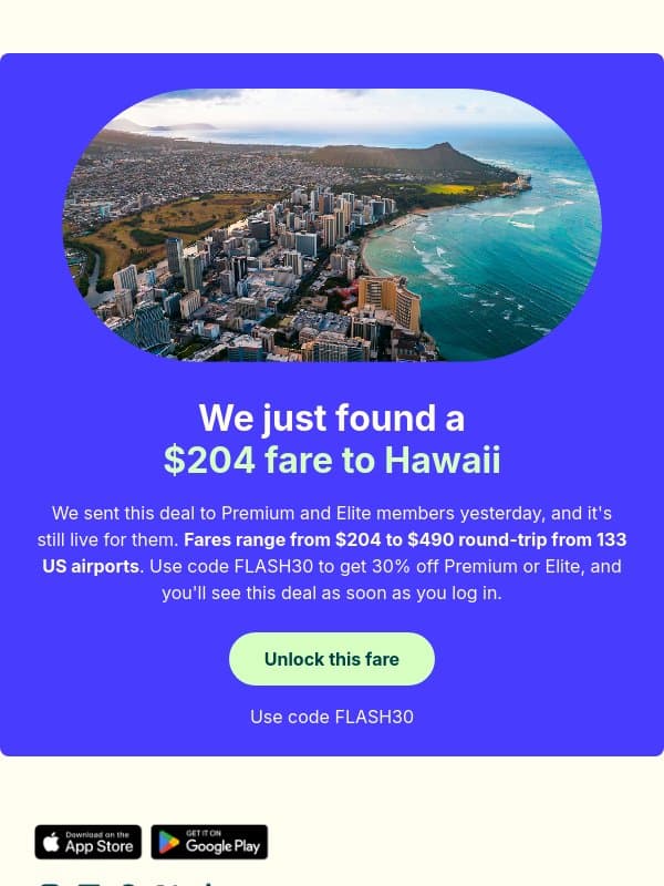 We just found a $204 fare to Hawaii. email from Scott's Cheap Flights