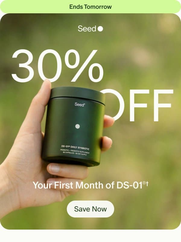 Almost over: 30% off DS-01®. email from Seed