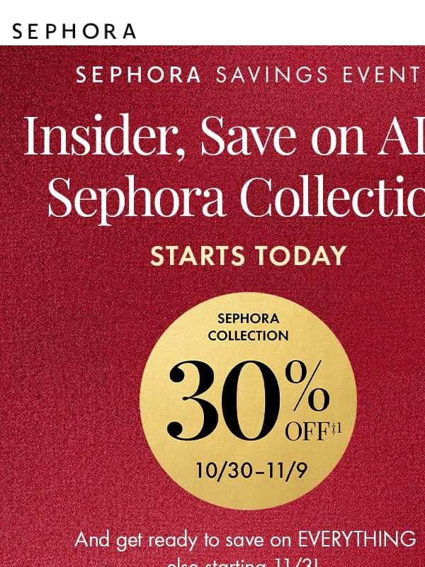 STARTS TODAY: Get 30% off ALL Sephora Collection 😊 email from Sephora