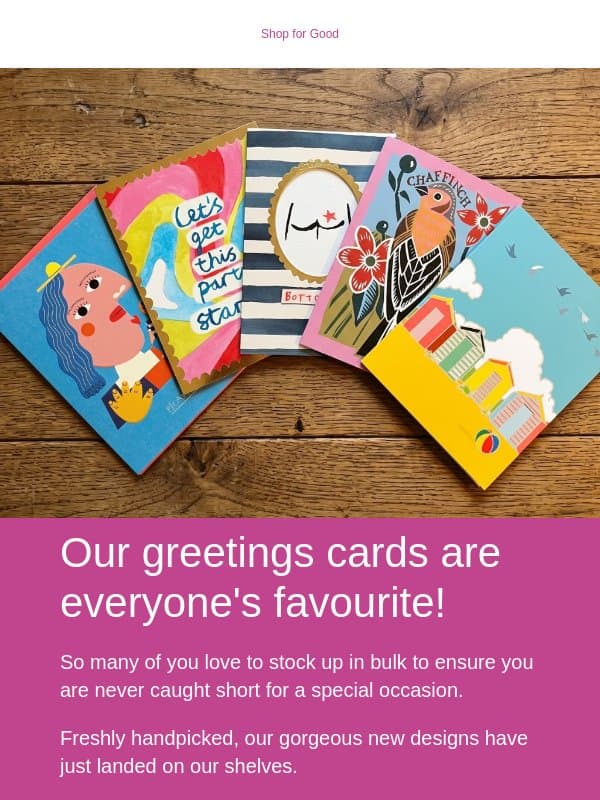 Just landed: Beautiful new greetings cards 💌 email from Shop for Good
