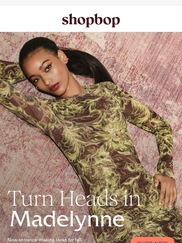 Make an entrance in Madelynne email from Shopbop