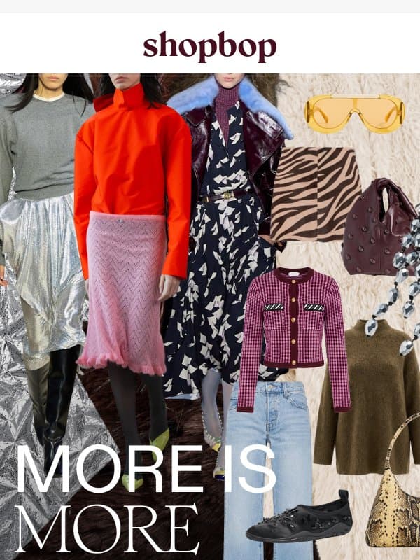 More is more is more email from Shopbop