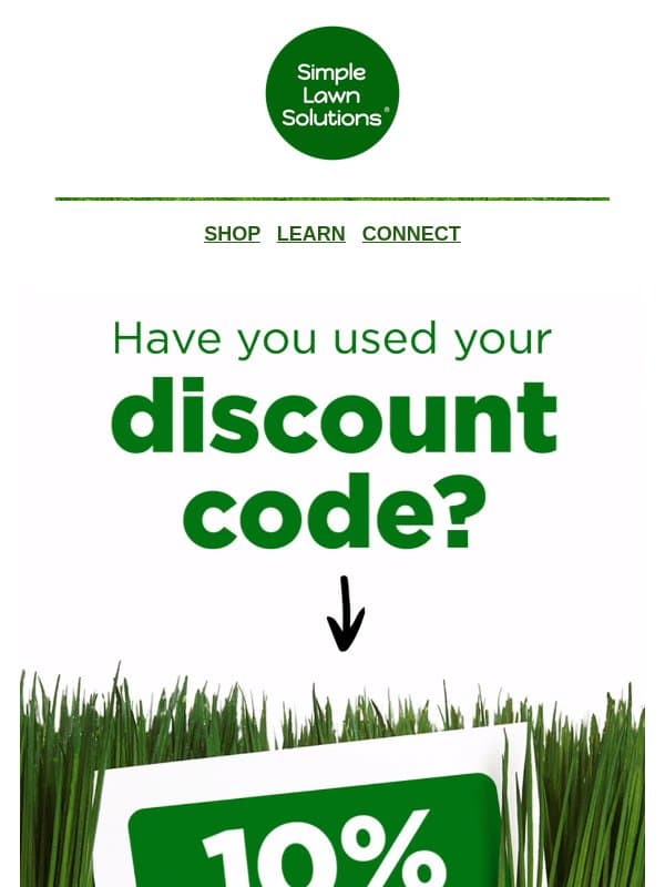 Don't miss out on your 10% OFF Discount Code 🤗 email from Simple Lawn Solutions